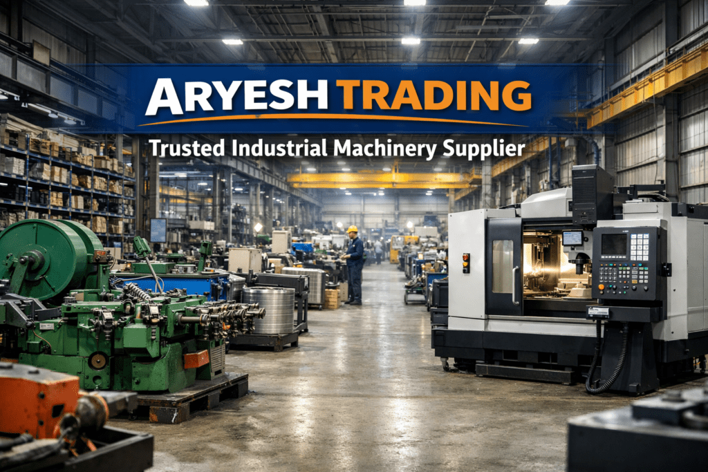 Why Manufacturers Trust Aryesh Trading as Their Industrial Machinery Wholesale Supplier